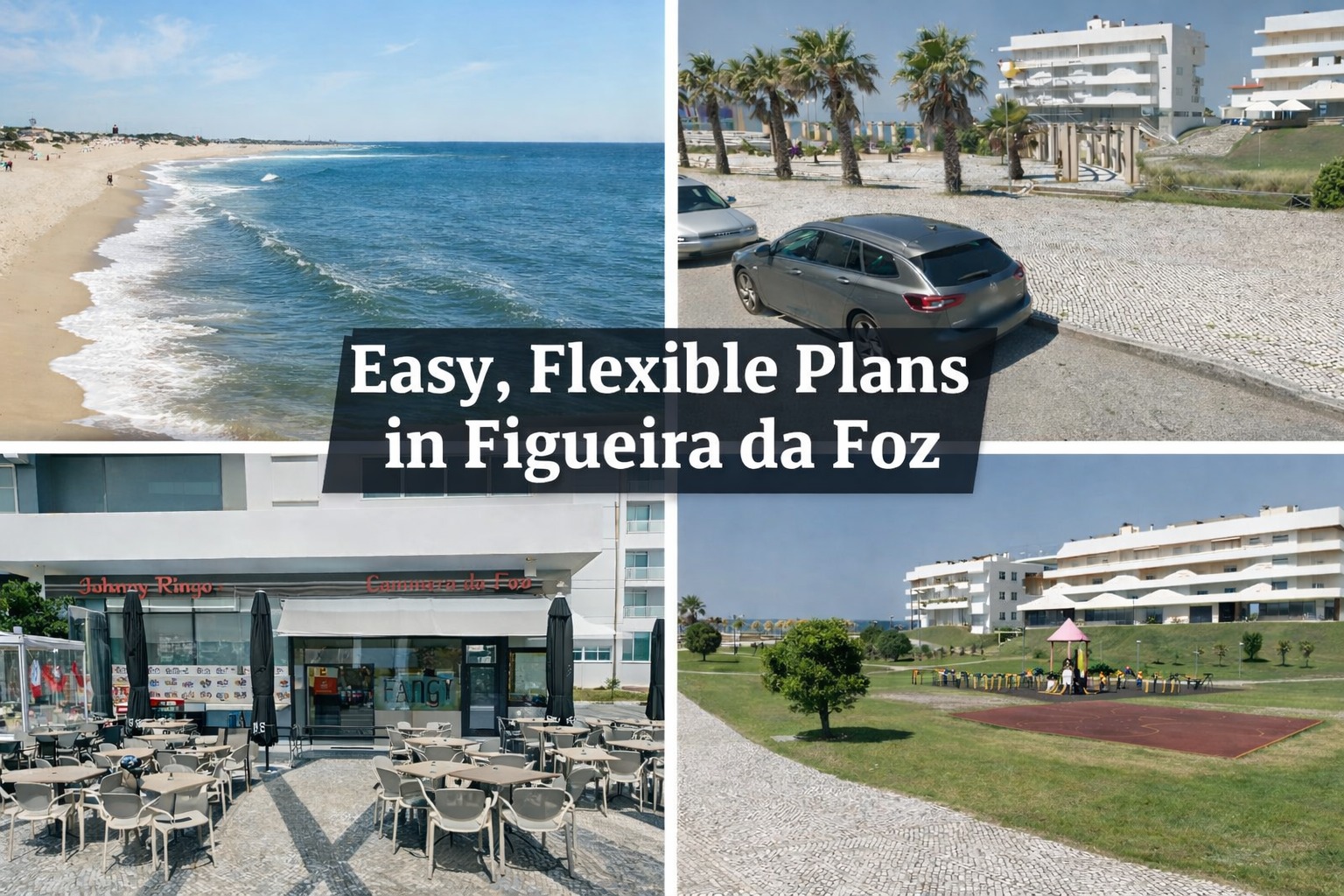 Collage of Figueira da Foz showing the beach coastline, a seafront parking/walkway area, Johnny Ringo terrace seating, and a park playground with the text “Easy, Flexible Plans in Figueira da Foz”